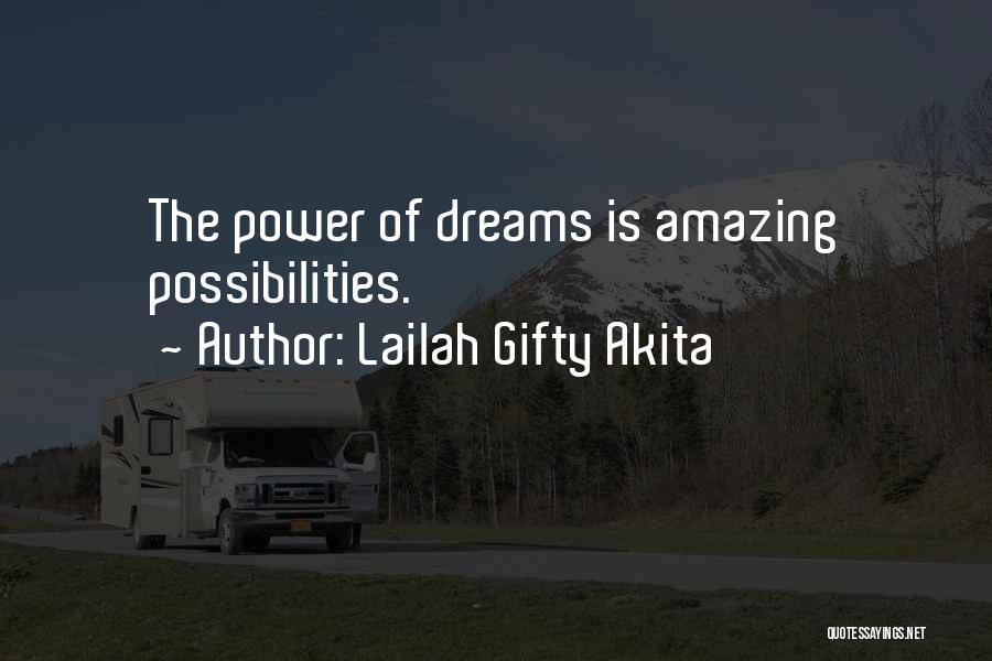 Lailah Gifty Akita Quotes: The Power Of Dreams Is Amazing Possibilities.