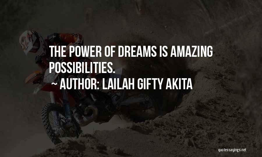 Lailah Gifty Akita Quotes: The Power Of Dreams Is Amazing Possibilities.