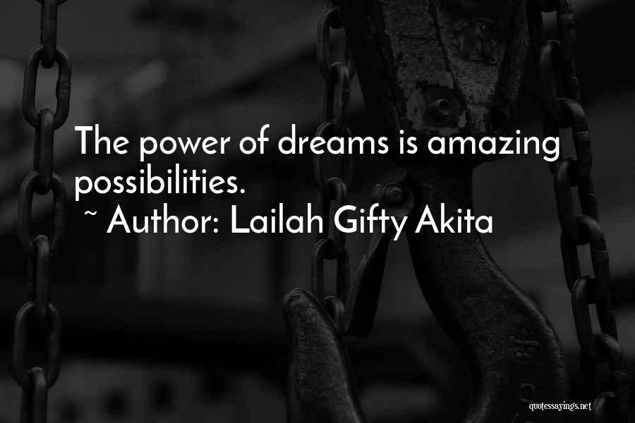 Lailah Gifty Akita Quotes: The Power Of Dreams Is Amazing Possibilities.