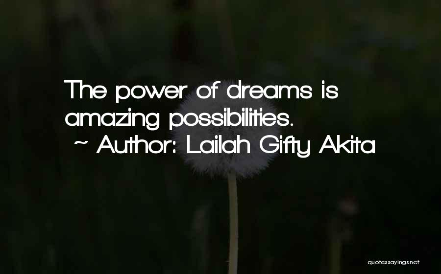 Lailah Gifty Akita Quotes: The Power Of Dreams Is Amazing Possibilities.