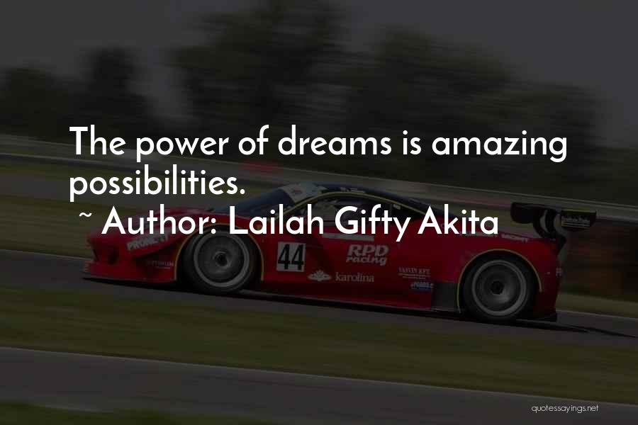 Lailah Gifty Akita Quotes: The Power Of Dreams Is Amazing Possibilities.