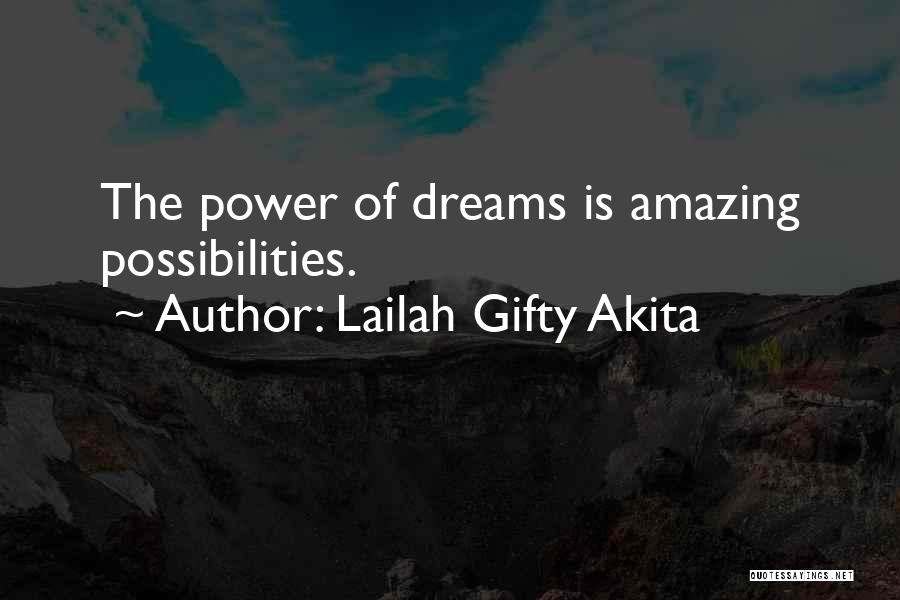 Lailah Gifty Akita Quotes: The Power Of Dreams Is Amazing Possibilities.