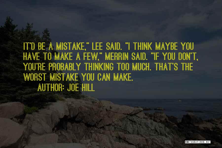 Joe Hill Quotes: It'd Be A Mistake, Lee Said. I Think Maybe You Have To Make A Few, Merrin Said. If You Don't,