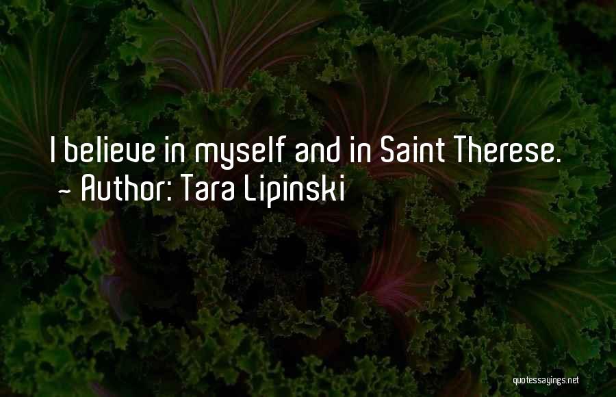 Tara Lipinski Quotes: I Believe In Myself And In Saint Therese.