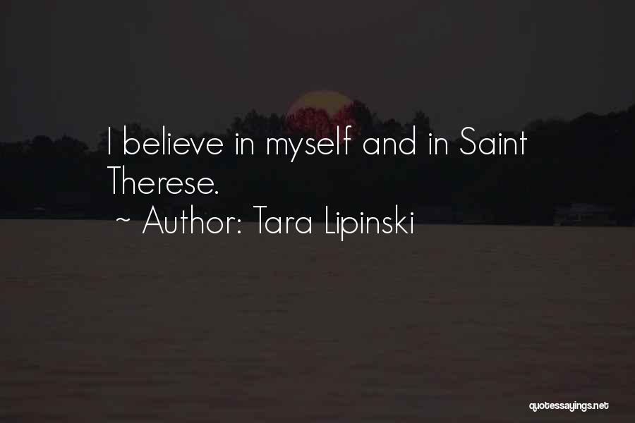 Tara Lipinski Quotes: I Believe In Myself And In Saint Therese.