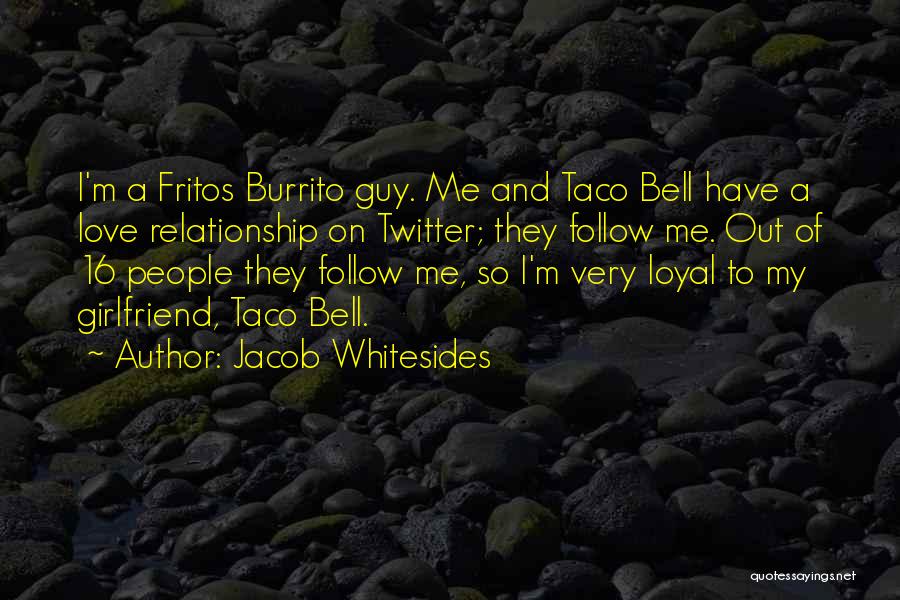 Jacob Whitesides Quotes: I'm A Fritos Burrito Guy. Me And Taco Bell Have A Love Relationship On Twitter; They Follow Me. Out Of