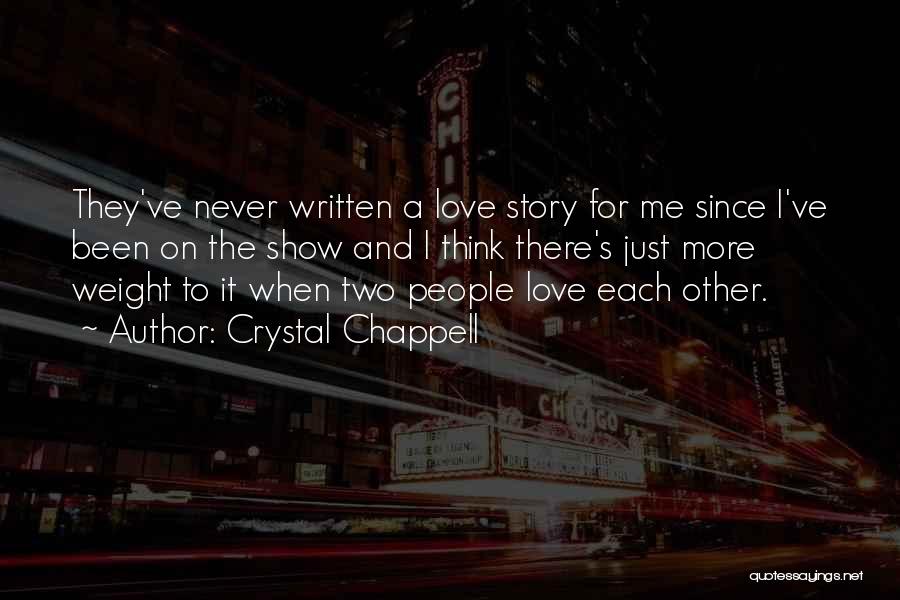 Crystal Chappell Quotes: They've Never Written A Love Story For Me Since I've Been On The Show And I Think There's Just More