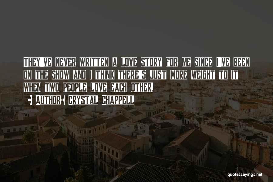 Crystal Chappell Quotes: They've Never Written A Love Story For Me Since I've Been On The Show And I Think There's Just More