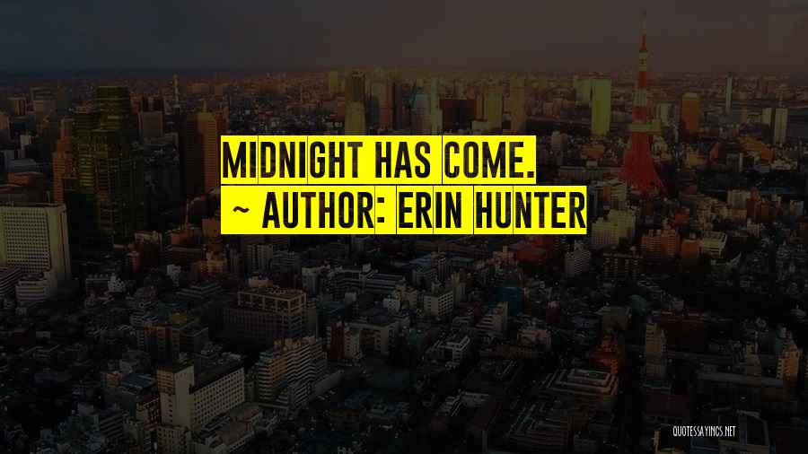 Erin Hunter Quotes: Midnight Has Come.