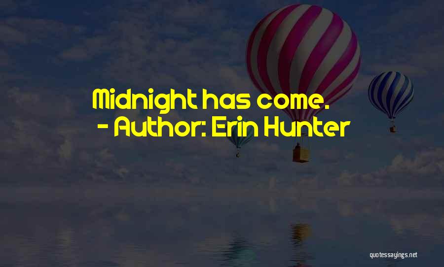Erin Hunter Quotes: Midnight Has Come.