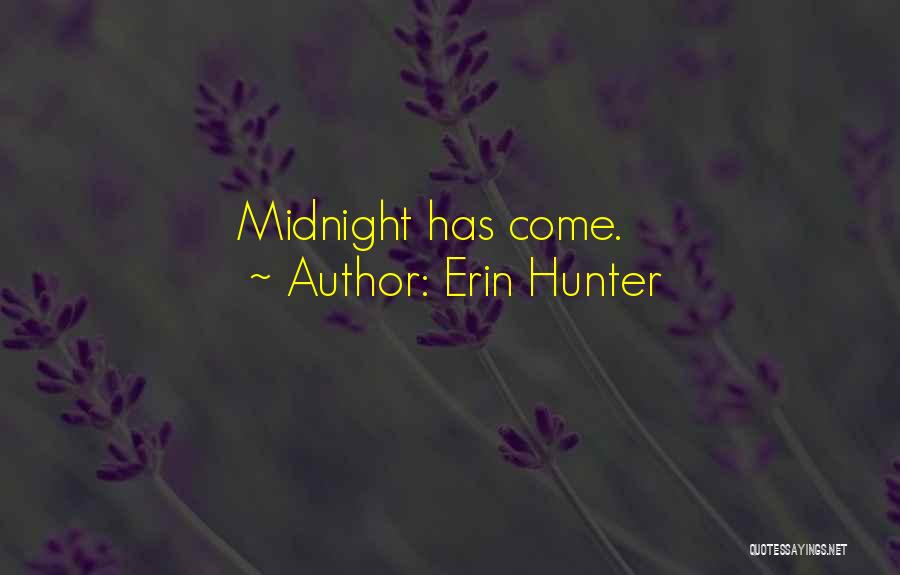 Erin Hunter Quotes: Midnight Has Come.