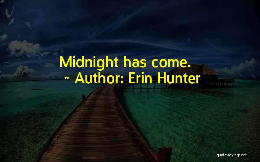 Erin Hunter Quotes: Midnight Has Come.