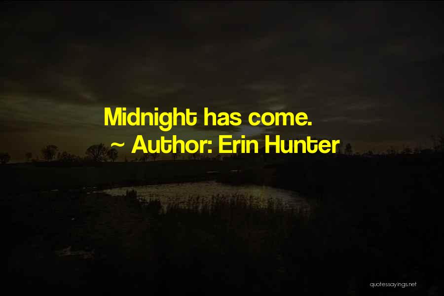 Erin Hunter Quotes: Midnight Has Come.