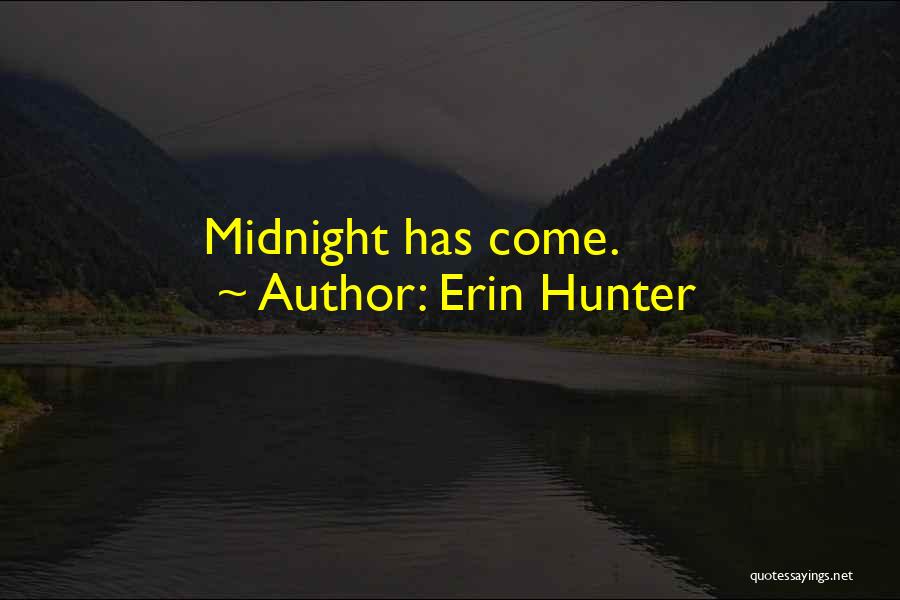 Erin Hunter Quotes: Midnight Has Come.