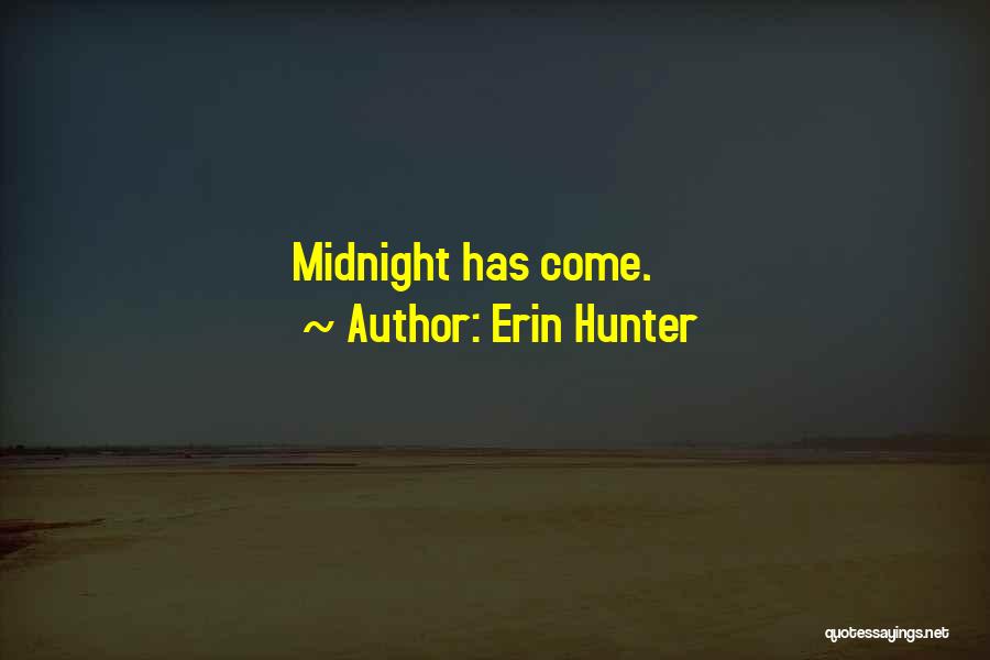 Erin Hunter Quotes: Midnight Has Come.