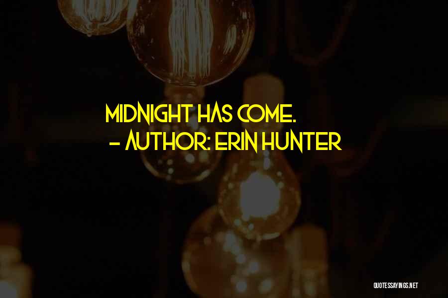 Erin Hunter Quotes: Midnight Has Come.