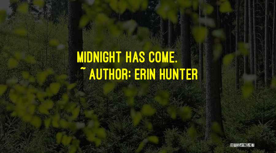 Erin Hunter Quotes: Midnight Has Come.