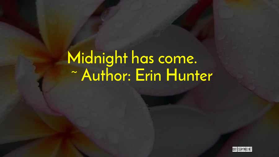 Erin Hunter Quotes: Midnight Has Come.