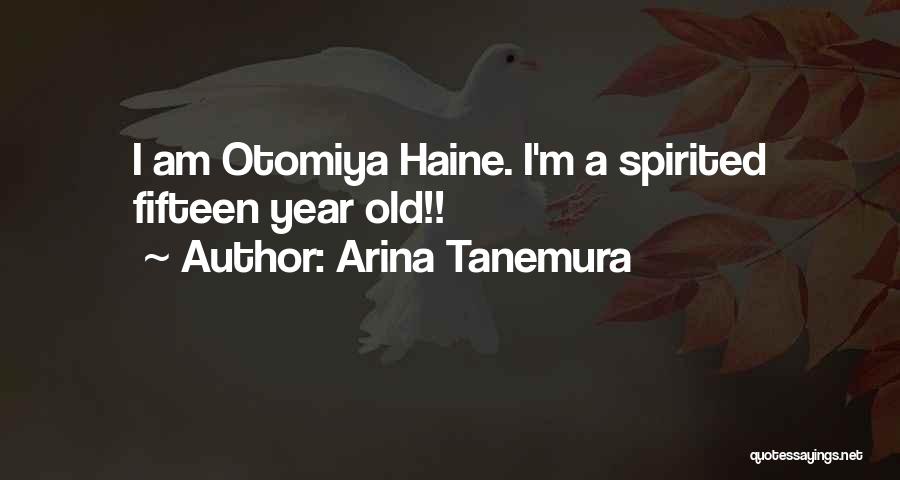 Arina Tanemura Quotes: I Am Otomiya Haine. I'm A Spirited Fifteen Year Old!!