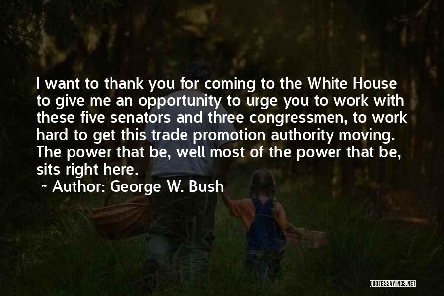 George W. Bush Quotes: I Want To Thank You For Coming To The White House To Give Me An Opportunity To Urge You To