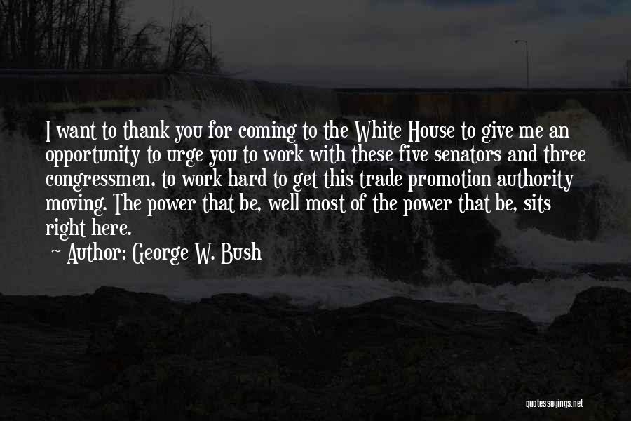 George W. Bush Quotes: I Want To Thank You For Coming To The White House To Give Me An Opportunity To Urge You To