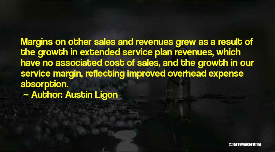 Austin Ligon Quotes: Margins On Other Sales And Revenues Grew As A Result Of The Growth In Extended Service Plan Revenues, Which Have