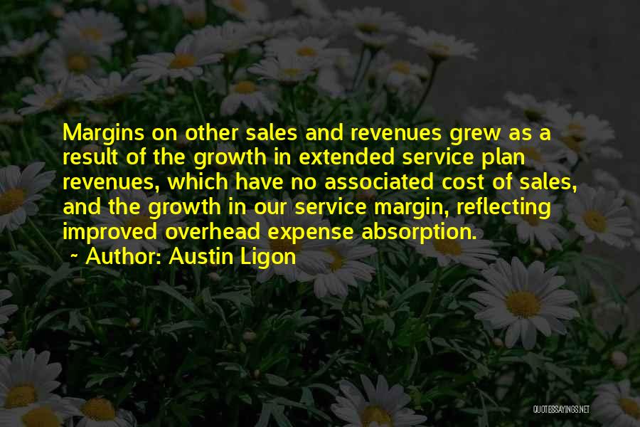 Austin Ligon Quotes: Margins On Other Sales And Revenues Grew As A Result Of The Growth In Extended Service Plan Revenues, Which Have