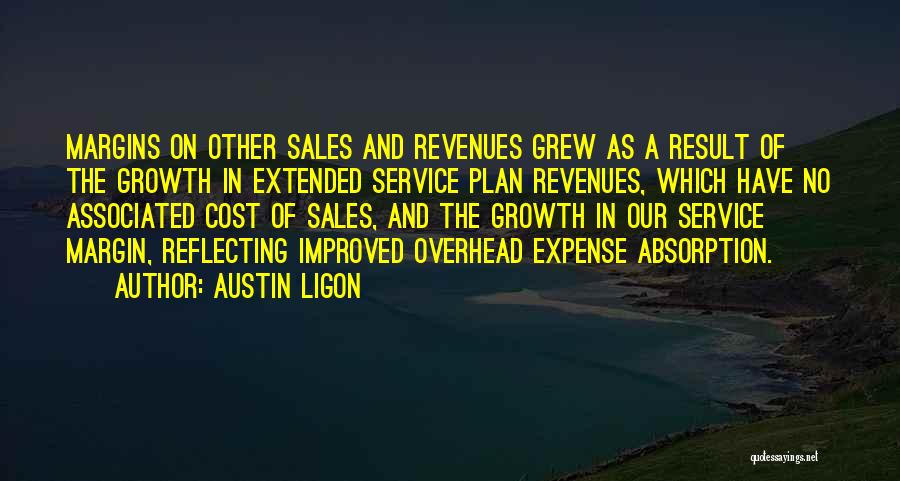 Austin Ligon Quotes: Margins On Other Sales And Revenues Grew As A Result Of The Growth In Extended Service Plan Revenues, Which Have
