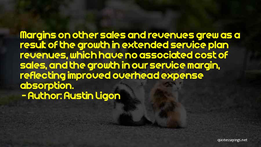 Austin Ligon Quotes: Margins On Other Sales And Revenues Grew As A Result Of The Growth In Extended Service Plan Revenues, Which Have