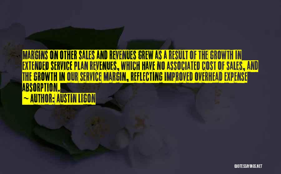 Austin Ligon Quotes: Margins On Other Sales And Revenues Grew As A Result Of The Growth In Extended Service Plan Revenues, Which Have