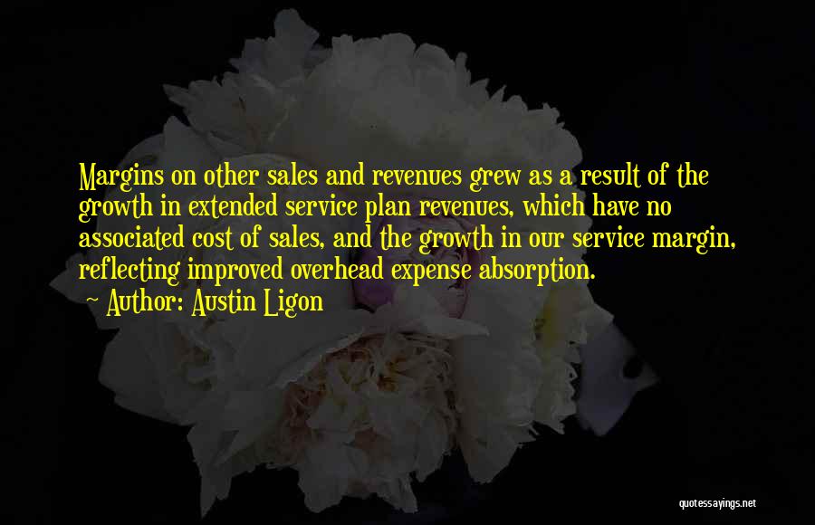 Austin Ligon Quotes: Margins On Other Sales And Revenues Grew As A Result Of The Growth In Extended Service Plan Revenues, Which Have