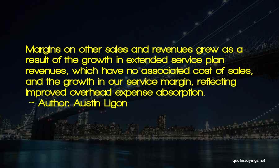 Austin Ligon Quotes: Margins On Other Sales And Revenues Grew As A Result Of The Growth In Extended Service Plan Revenues, Which Have