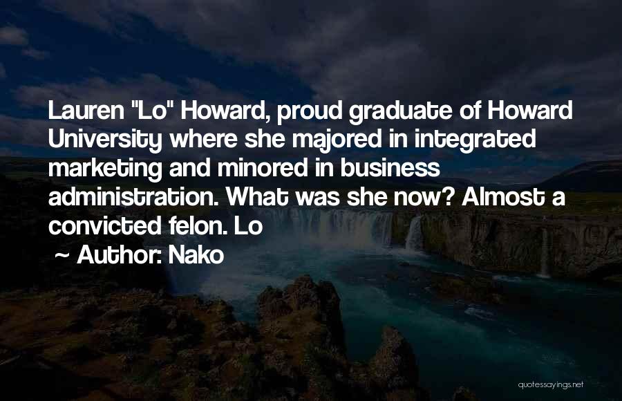 Nako Quotes: Lauren Lo Howard, Proud Graduate Of Howard University Where She Majored In Integrated Marketing And Minored In Business Administration. What