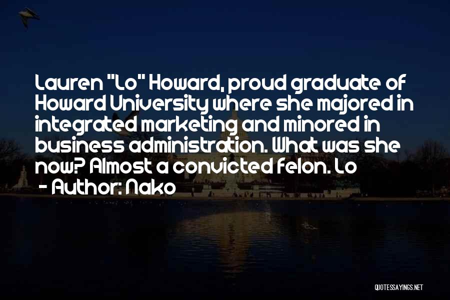Nako Quotes: Lauren Lo Howard, Proud Graduate Of Howard University Where She Majored In Integrated Marketing And Minored In Business Administration. What