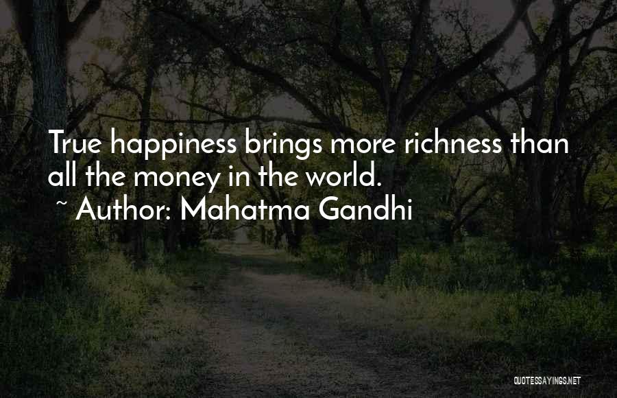 Mahatma Gandhi Quotes: True Happiness Brings More Richness Than All The Money In The World.