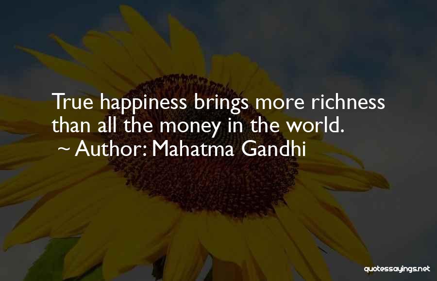 Mahatma Gandhi Quotes: True Happiness Brings More Richness Than All The Money In The World.