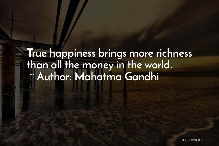 Mahatma Gandhi Quotes: True Happiness Brings More Richness Than All The Money In The World.