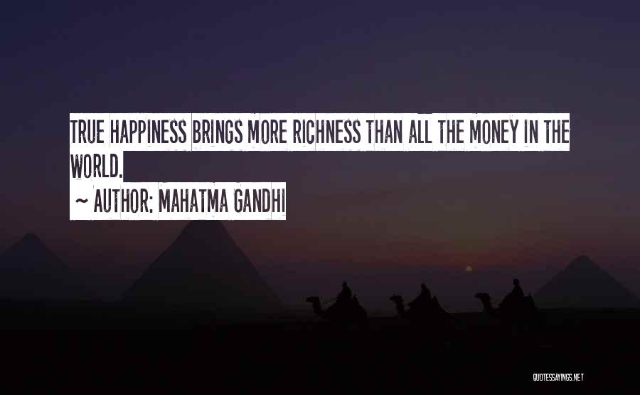 Mahatma Gandhi Quotes: True Happiness Brings More Richness Than All The Money In The World.