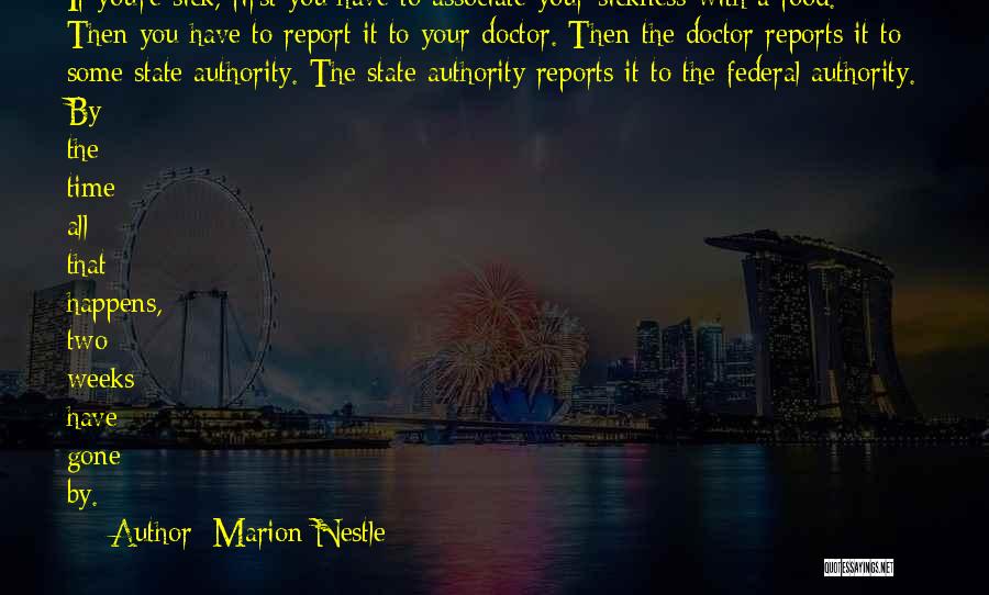 Marion Nestle Quotes: If You're Sick, First You Have To Associate Your Sickness With A Food. Then You Have To Report It To