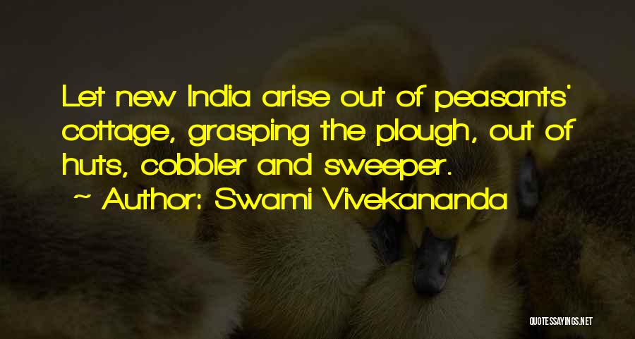 Swami Vivekananda Quotes: Let New India Arise Out Of Peasants' Cottage, Grasping The Plough, Out Of Huts, Cobbler And Sweeper.