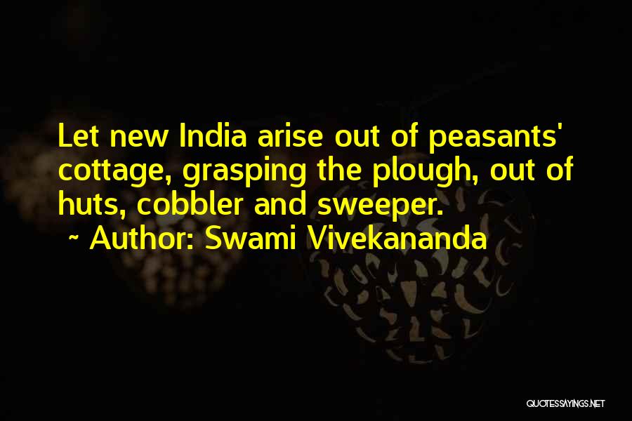 Swami Vivekananda Quotes: Let New India Arise Out Of Peasants' Cottage, Grasping The Plough, Out Of Huts, Cobbler And Sweeper.