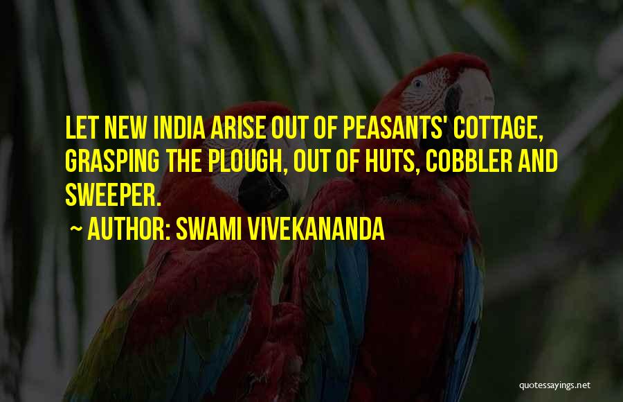 Swami Vivekananda Quotes: Let New India Arise Out Of Peasants' Cottage, Grasping The Plough, Out Of Huts, Cobbler And Sweeper.