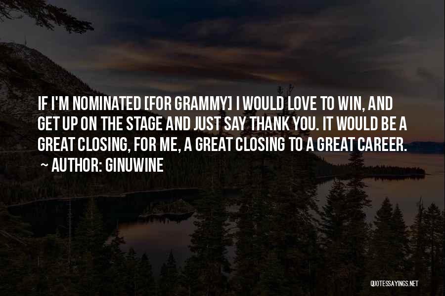 Ginuwine Quotes: If I'm Nominated [for Grammy] I Would Love To Win, And Get Up On The Stage And Just Say Thank