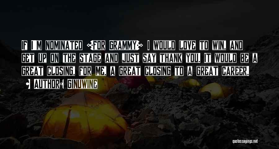 Ginuwine Quotes: If I'm Nominated [for Grammy] I Would Love To Win, And Get Up On The Stage And Just Say Thank