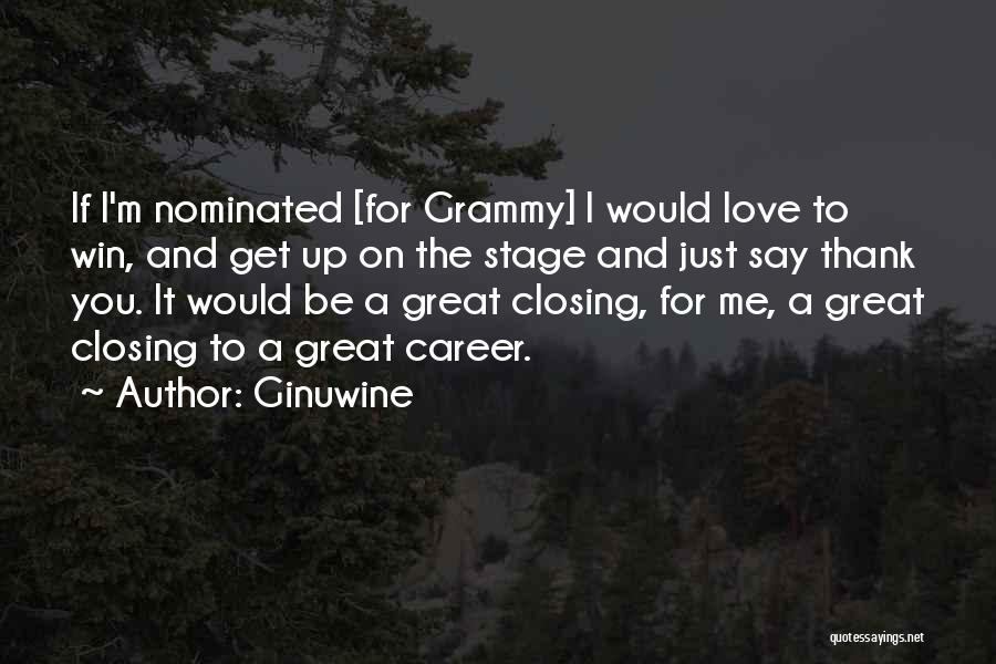 Ginuwine Quotes: If I'm Nominated [for Grammy] I Would Love To Win, And Get Up On The Stage And Just Say Thank