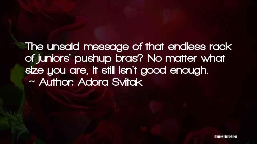 Adora Svitak Quotes: The Unsaid Message Of That Endless Rack Of Juniors' Pushup Bras? No Matter What Size You Are, It Still Isn't