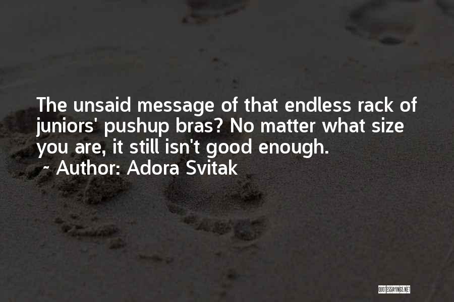 Adora Svitak Quotes: The Unsaid Message Of That Endless Rack Of Juniors' Pushup Bras? No Matter What Size You Are, It Still Isn't