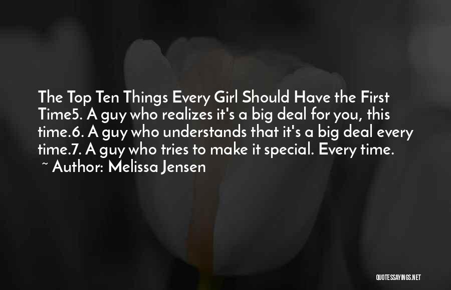 Melissa Jensen Quotes: The Top Ten Things Every Girl Should Have The First Time5. A Guy Who Realizes It's A Big Deal For