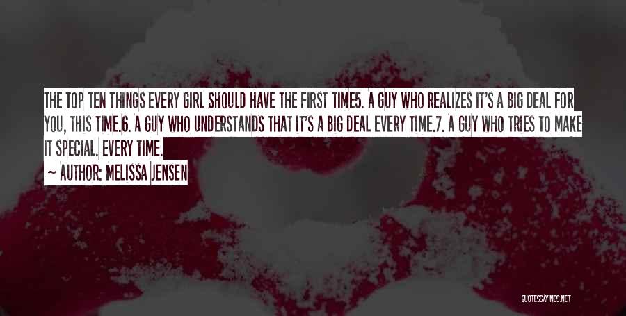 Melissa Jensen Quotes: The Top Ten Things Every Girl Should Have The First Time5. A Guy Who Realizes It's A Big Deal For