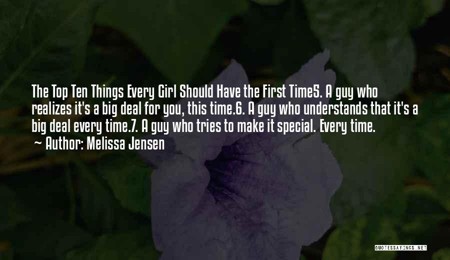 Melissa Jensen Quotes: The Top Ten Things Every Girl Should Have The First Time5. A Guy Who Realizes It's A Big Deal For